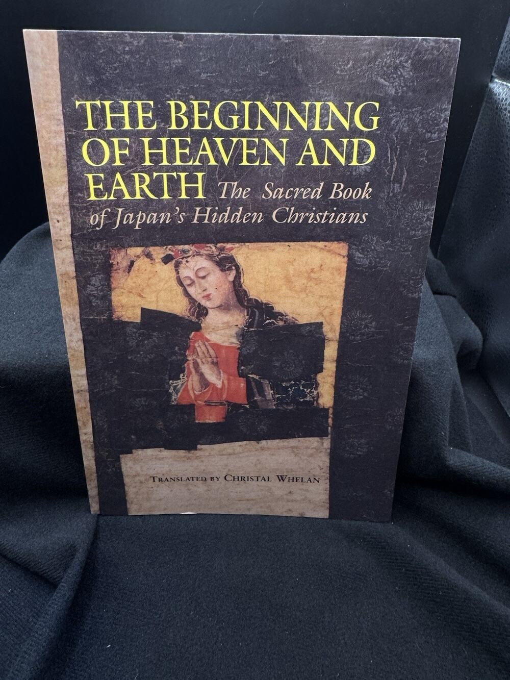 The Beginning of Heaven and Earth: The Book of Japan's Hidden Christians